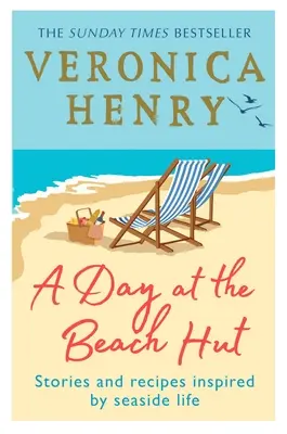 Une journée à la cabane de plage : Histoires et recettes inspirées par la vie au bord de la mer - A Day at the Beach Hut: Stories and Recipes Inspired by Seaside Life