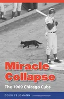 L'effondrement miraculeux : Les Chicago Cubs de 1969 - Miracle Collapse: The 1969 Chicago Cubs