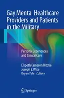 Les prestataires de soins de santé mentale et les patients homosexuels dans l'armée : Expériences personnelles et soins cliniques - Gay Mental Healthcare Providers and Patients in the Military: Personal Experiences and Clinical Care