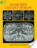 150 modèles préférés au crochet - 150 Favorite Crochet Designs