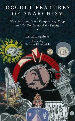 Caractéristiques occultes de l'anarchisme : Avec une attention particulière pour la conspiration des rois et la conspiration des peuples - Occult Features of Anarchism: With Attention to the Conspiracy of Kings and the Conspiracy of the Peoples