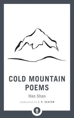 Poèmes de la montagne froide : Poèmes zen de Han Shan, Shih Te et Wang Fan-Chih - Cold Mountain Poems: Zen Poems of Han Shan, Shih Te, and Wang Fan-Chih