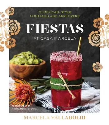 Les fêtes : Des anecdotes, des margaritas et bien d'autres choses encore - Fiestas: Tidbits, Margaritas & More