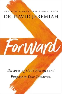 En avant : Découvrir la présence et le but de Dieu dans votre avenir - Forward: Discovering God's Presence and Purpose in Your Tomorrow