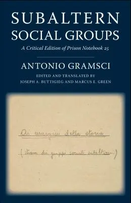 Groupes sociaux subalternes : Une édition critique du cahier de prison 25 - Subaltern Social Groups: A Critical Edition of Prison Notebook 25