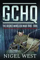 Gchq : La guerre secrète des télécommunications sans fil, 1900-1986 - Gchq: The Secret Wireless War, 1900-1986