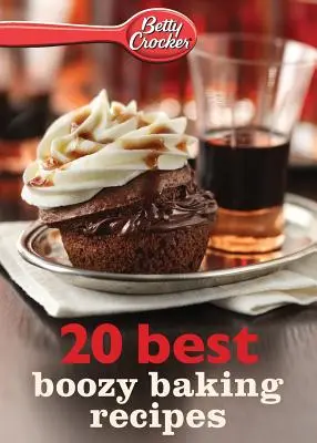 Betty Crocker - Meilleures recettes de pâtisseries endiablées - Betty Crocker Best Boozy Baking Recipes