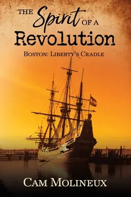 L'esprit d'une révolution : Boston : Le berceau de la liberté - The Spirit of a Revolution: Boston: Liberty's Cradle