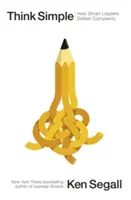 Think Simple - Comment les leaders intelligents vainquent la complexité - Think Simple - How Smart Leaders Defeat Complexity