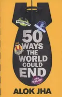 50 façons dont le monde pourrait finir - Le manuel de la fin du monde - 50 Ways the World Could End - The Doomsday Handbook