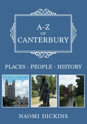 A-Z de Canterbury : Lieux-Personnes-Histoire - A-Z of Canterbury: Places-People-History