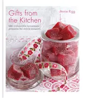 Cadeaux de la cuisine : 100 cadeaux irrésistibles faits maison pour toutes les occasions - Gifts from the Kitchen: 100 irresistible homemade presents for every occasion