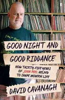 Good Night and Good Riddance - Comment trente-cinq ans de John Peel ont contribué à façonner la vie moderne - Good Night and Good Riddance - How Thirty-Five Years of John Peel Helped to Shape Modern Life