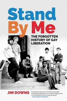 Stand by Me : L'histoire oubliée de la libération des homosexuels - Stand by Me: The Forgotten History of Gay Liberation