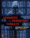 Le piratage des menaces persistantes avancées : L'art et la science du piratage de toute organisation - Advanced Persistent Threat Hacking: The Art and Science of Hacking Any Organization