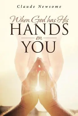 Quand Dieu met la main sur vous - When God Has His Hands on You