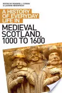 Une histoire de la vie quotidienne dans l'Écosse médiévale, de 1000 à 1600 - A History of Everyday Life in Medieval Scotland, 1000 to 1600