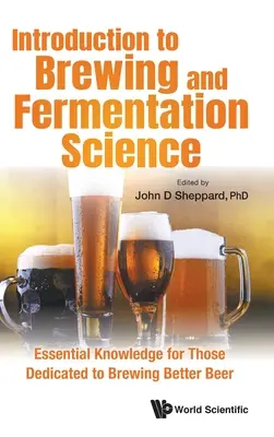 Introduction à la science de la brasserie et de la fermentation : Connaissances essentielles pour ceux qui souhaitent brasser de meilleures bières - Introduction to Brewing and Fermentation Science: Essential Knowledge for Those Dedicated to Brewing Better Beer