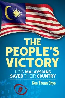La victoire du peuple : Comment les Malaisiens ont sauvé leur pays - The People's Victory: How Malaysians Saved Their Country