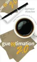 Guesstimation 2.0 : Résoudre les problèmes d'aujourd'hui au dos d'une serviette de table - Guesstimation 2.0: Solving Today's Problems on the Back of a Napkin