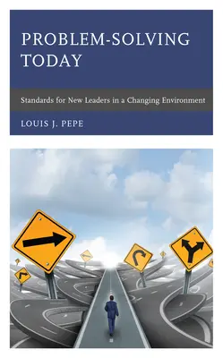 La résolution de problèmes aujourd'hui : Normes pour les nouveaux dirigeants dans un environnement en mutation - Problem-Solving Today: Standards for New Leaders in a Changing Environment