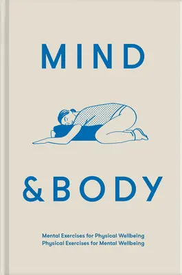 L'esprit et le corps : Exercices mentaux pour le bien-être physique ; Exercices physiques pour le bien-être mental - Mind & Body: Mental Exercises for Physical Wellbeing; Physical Exercises for Mental Wellbeing