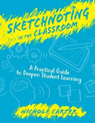 Sketchnoting in the Classroom : Un guide pratique pour approfondir l'apprentissage des élèves - Sketchnoting in the Classroom: A Practical Guide to Deepen Student Learning