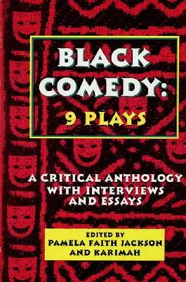 Comédie noire : 9 pièces : Une anthologie critique avec interviews et essais - Black Comedy: 9 Plays: A Critical Anthology with Interviews and Essays