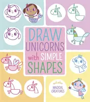 Dessiner des licornes avec des formes simples - et d'autres créatures magiques - Draw Unicorns with Simple Shapes - And Other Magical Creatures