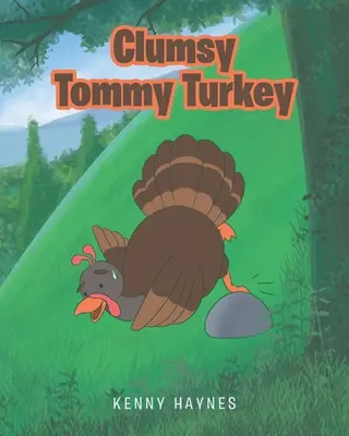 La dinde maladroite de Tommy - Clumsy Tommy Turkey