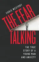 Fear Talking - L'histoire vraie d'un jeune homme et de l'anxiété - Fear Talking - The True Story of a Young Man and Anxiety