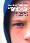 Comprendre les comportements difficiles dans les classes inclusives - Understanding Challenging Behaviour in Inclusive Classrooms