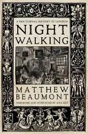 Nightwalking : Une histoire nocturne de Londres - Nightwalking: A Nocturnal History of London