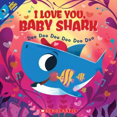 Je t'aime, bébé requin : Doo Doo Doo Doo Doo Doo (un livre pour bébé requin) - I Love You, Baby Shark: Doo Doo Doo Doo Doo Doo (a Baby Shark Book)