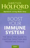 Boostez votre système immunitaire : Le guide sans médicaments pour combattre les infections et prévenir les maladies - Boost Your Immune System: The Drug-Free Guide to Fighting Infection and Preventing Disease