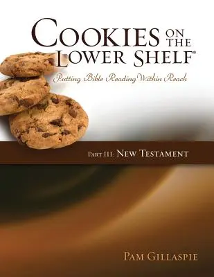 Cookies sur l'étagère du bas : La lecture de la Bible à portée de main, 3e partie (Nouveau Testament) - Cookies on the Lower Shelf: Putting Bible Reading Within Reach Part 3 (New Testament)