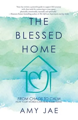 Le foyer béni : Du chaos au calme Comment vos mots peuvent guérir votre foyer - The Blessed Home: From Chaos to Calm How Your Words Can Heal Your Home