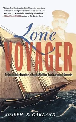 Le voyageur solitaire : Les aventures extraordinaires d'Howard Blackburn, le pêcheur de Gloucester - Lone Voyager: The Extraordinary Adventures of Howard Blackburn Hero Fisherman of Gloucester