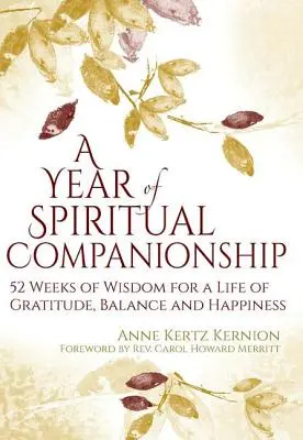 Une année de compagnonnage spirituel : 52 semaines de sagesse pour une vie de gratitude, d'équilibre et de bonheur - A Year of Spiritual Companionship: 52 Weeks of Wisdom for a Life of Gratitude, Balance and Happiness