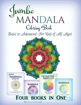 Livre de coloriage Jumbo Mandala : De base à avancé - Pour les enfants de tous âges - Quatre livres en un - Jumbo Mandala Coloring Book: Basic to Advanced-For Kids of All Ages-Four Books in One