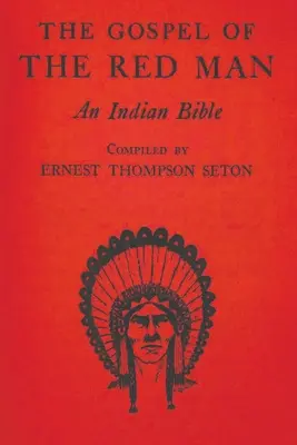 L'Évangile de l'homme rouge : Une Bible indienne - The Gospel of the Red Man: An Indian Bible