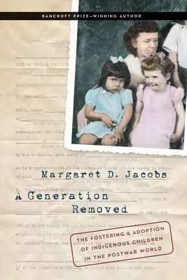 Une génération à part : L'accueil et l'adoption des enfants indigènes dans le monde de l'après-guerre - A Generation Removed: The Fostering and Adoption of Indigenous Children in the Postwar World