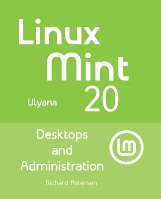 Linux Mint 20 : Ordinateurs de bureau et administration - Linux Mint 20: Desktops and Administration