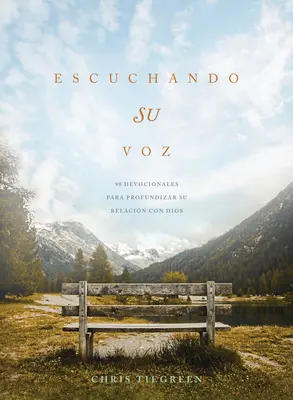 Escuchando Su Voz : 90 Devocionales Para Profundizar Su Relacin Con Dios (en anglais) - Escuchando Su Voz: 90 Devocionales Para Profundizar Su Relacin Con Dios