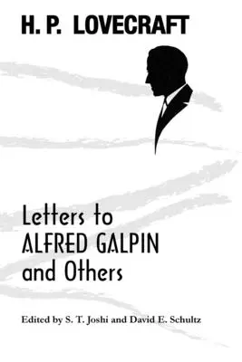 Lettres à Alfred Galpin et à d'autres - Letters to Alfred Galpin and Others