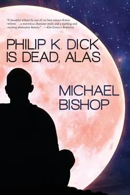 Philip K. Dick est mort, hélas - Philip K. Dick Is Dead, Alas