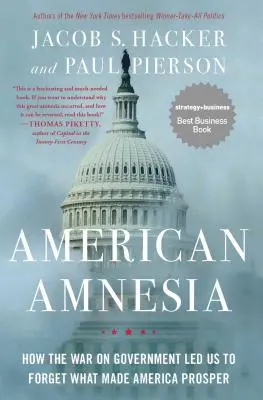 Amnésie américaine : comment la guerre contre le gouvernement nous a fait oublier ce qui a fait la prospérité de l'Amérique - American Amnesia: How the War on Government Led Us to Forget What Made America Prosper