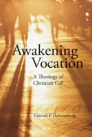 L'éveil de la vocation : Une théologie de l'appel chrétien - Awakening Vocation: A Theology of Christian Call