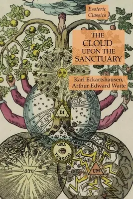 Le nuage sur le sanctuaire : Classiques ésotériques - The Cloud Upon the Sanctuary: Esoteric Classics