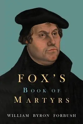 Le livre des martyrs de Fox - Fox's Book of Martyrs